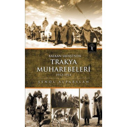 Balkan Savaşı'nda Trakya Muharebeleri 1912-1913 Şenol Alparslan