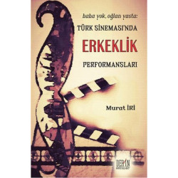 Türk Sineması'nda Erkeklik Performansları Murat İri