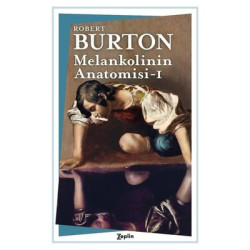 Melankolinin Anatomisi - 1. Cilt Robert Burton