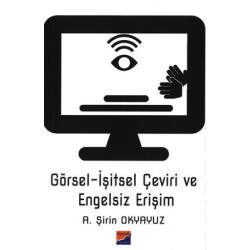 Görsel İşitsel Çeviri ve Engelsiz Erişim A. Şirin Okyavuz