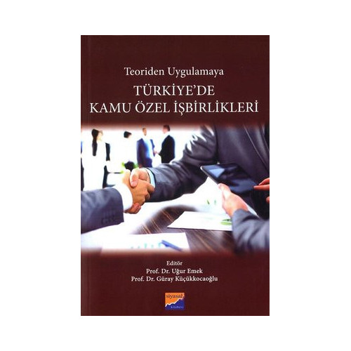 Teoriden Uygulamaya Türkiye'de Kamu Özel İşbirlikleri  Kolektif
