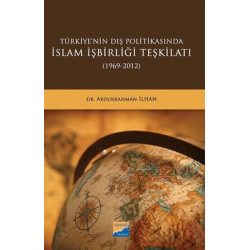 Türkiyenin Dış Politikasında İslam İşbirliği Teşkilatı 1969 - 2012 Abdurrahman İlhan