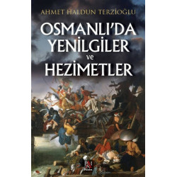 Osmanlı'da Yenilgiler ve Hezimetler - Ahmet Haldun Terzioğlu