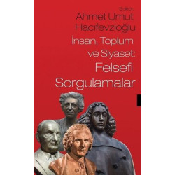 İnsan Toplum ve Siyaset: Felsefi Sorgulamalar Ahmet Umut Hacıfevzioğlu
