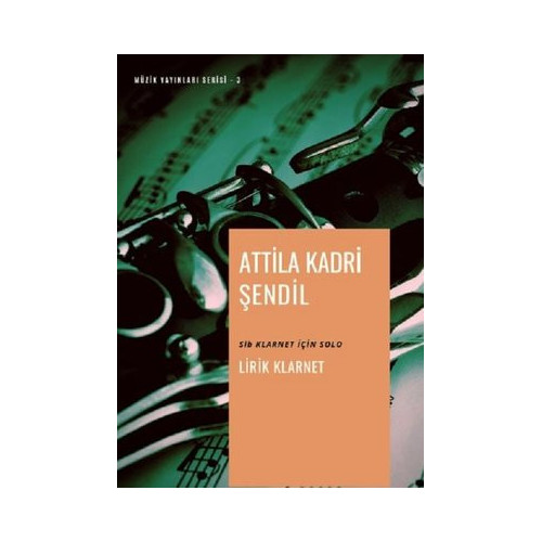 Lirik Klarnet-Müzik Yayınları Serisi 3 Attila Kadri Şendil