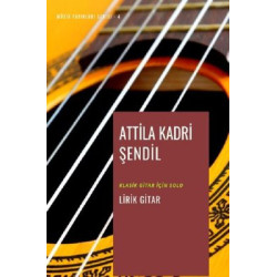 Lirik Gitar-Müzik Yayınları Serisi 4 Attila Kadri Şendil