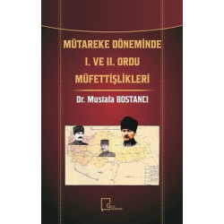 Mütareke Döneminde 1. ve 2. Ordu Müfettişlikleri Mustafa Bostancı