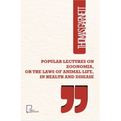 Popular Lectures On ZoonomiaOr The Laws Of  Animal LifeIn Health And Disease Thomas Garnett