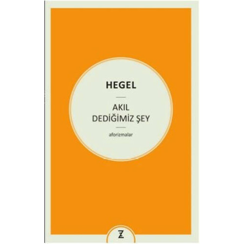 Akıl Dediğimiz Şey Hegel