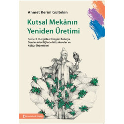 Kutsal Mekanın Yeniden Üretimi - Ahmet Kerim Gültekin