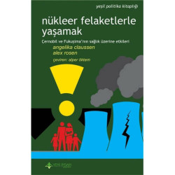 Nükleer Felaketlerle Yaşamak - Angelika Claussen