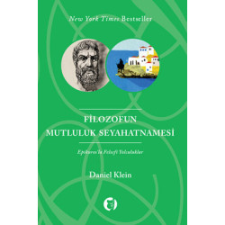 Filozofun Mutluluk Seyahatnamesi Epikuros'la Felsefi Yolculuklar Daniel Klein