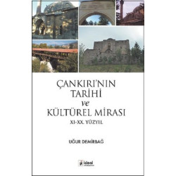 Çankırı'nın Tarihi ve Kültürel Mirası 11.-20. Yüzyıl Uğur Demirbağ