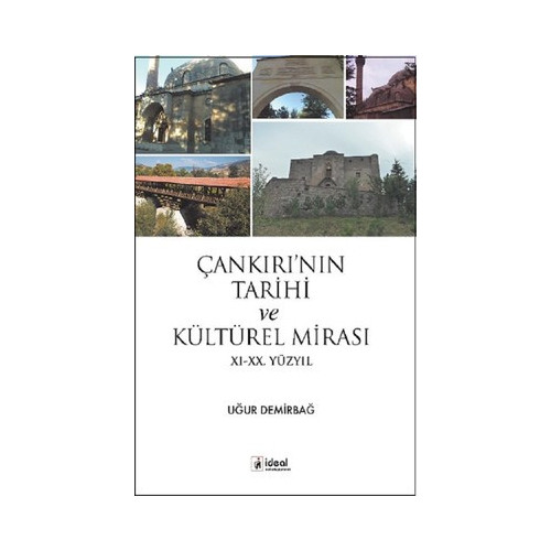 Çankırı'nın Tarihi ve Kültürel Mirası 11.-20. Yüzyıl Uğur Demirbağ