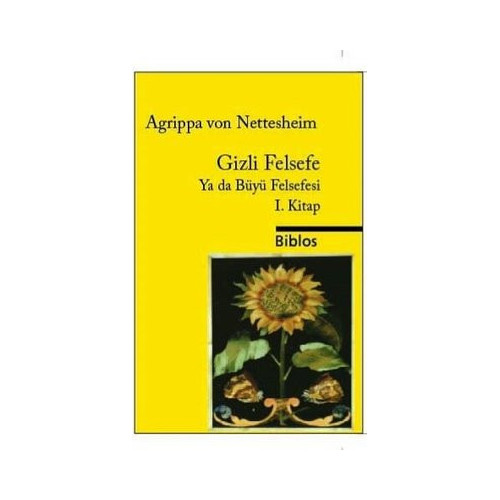 Gizli Felsefe Ya da Büyü Felsefesi 1.Kitap Agrippa Von Nettesheim