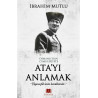 Osmanlı'dan Cumhuriyet'e Ata'yı Anlamak - İbrahim Mutlu