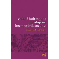 Rudolf Bultmann: Mitoloji ve Hermenötik Sorunu Emir Kuşçu