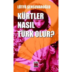 Kürtler Nasıl Türk Olur?...