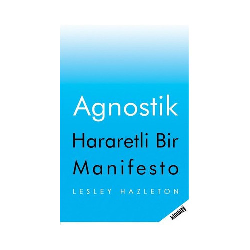 Agnostik-Hararetli Bir Manifesto Lesley Hazleton