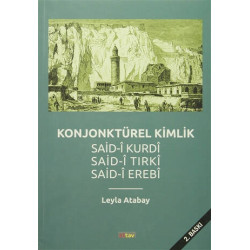 Konjonktürel Kimlik Said-Kurdi Said-i Tırki Said-i Erebi Leyla Atabay