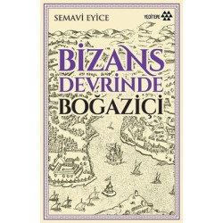 Bizans Devrinde Boğaziçi Semavi Eyice