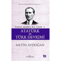 Atatürk ve Türk Devrimi-Ülkeye Adanmış Bir Yaşam 2 Metin Aydoğan