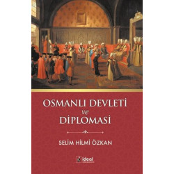 Osmanlı Devleti ve Diplomasi Selim Hilmi Özkan