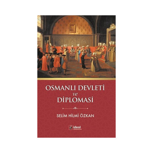 Osmanlı Devleti ve Diplomasi Selim Hilmi Özkan