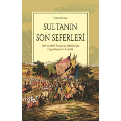 Sultanın Son Seferleri-1695 ve 1696 Avustırya Seferlerinde Organizasyon ve Lojistik Tahir Sevinç