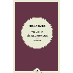 Yalnızlık Bir Uçurumdur - Franz Kafka