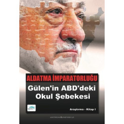Aldatma İmparatorluğu: Gülen'in ABD'deki Okul Şebekesi  Kolektif