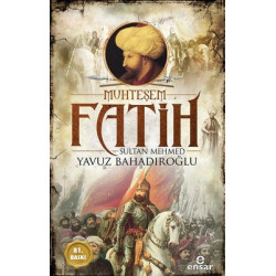 Muhteşem Fatih Sultan Mehmed-Osmanlı Padişahları Yavuz Bahadıroğlu