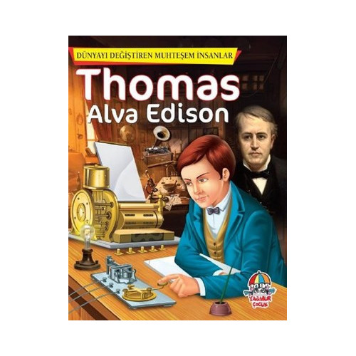Thomas Alva Edison-Dünyayı Değiştiren Muhteşem İnsanlar  Kolektif