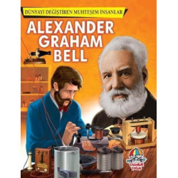 Alexander Graham Bell-Dünyayı Değişren Muhteşem İnsanlar  Kolektif