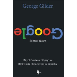 Google Sonrası Yaşam George Gilder