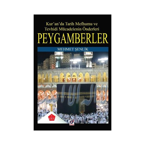 Peygamberler: Kur'an'da Tarih Mefhumu ve Tevhidi Mücadelenin Önderleri Mehmet Şenlik