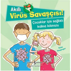 Akıllı Virüs Savaşçısı!-Çocuklar İçin Sağlıklı Kalma Kılavuzu Eloise Macgregor