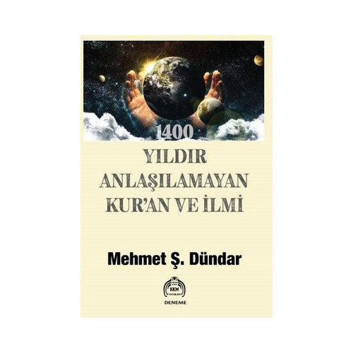 1400 Yıldır Anlaşılamayan Kur'an ve İlmi Mehmet Ş. Dündar