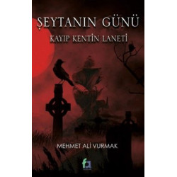 Şeytanın Günü - Kayıp Kentin Laneti Mehmet Ali Vurmak
