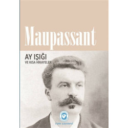 Ay Işığı ve Kısa Hikayeler - Guy de Maupassant