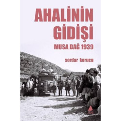 Ahalinin Gidişi - Musa Dağ 1939 Serdar Korucu
