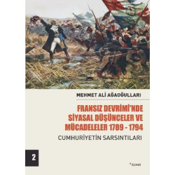 Fransız Devrimi'nde Siyasal Düşünceler ve Mücadeleler 1789-1794: Cumhuriyetin Sarsıntıları 2.Cilt Mehmet Ali Ağaoğulla