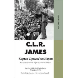 Kaptan Cipriani’nin Hayatı - C. L. R. James