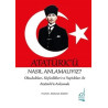 Atatürk'ü Nasıl Anlamalıyız? - OkuduklarıSöyledikleri ve Yaptıkları ile Atatürk'ü Anlamak Mehmet Saray