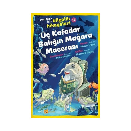 Üç Kafadar Balığın Mağara Macerası: Çocuklar için Bilgelik Hikayeleri - 12 Mustafa Güneş