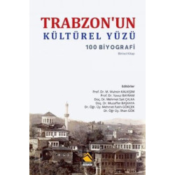 Trabzon'un Kültürel Yüzü - 100 Biyografi  Kolektif