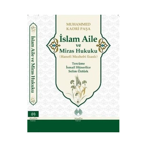 İslam Aile ve Miras Hukuku - Hanefi Mezhebi Esaslı Muhammed Kadri Paşa