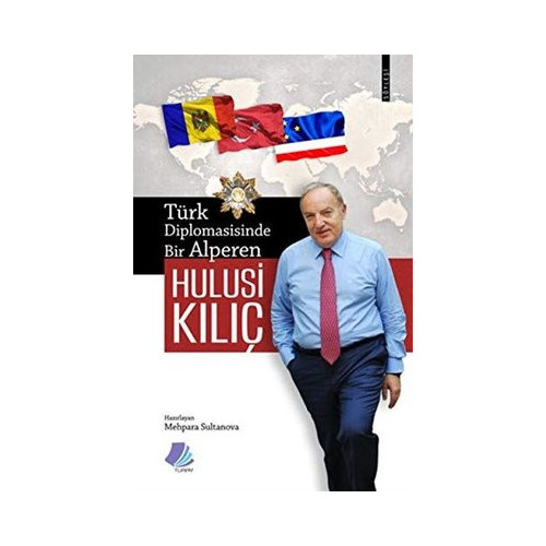 Türk Diplomasisinde Bir Alperen Hulusi Kılıç  Kolektif