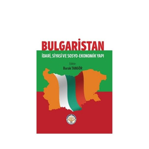Bulgaristan: İdari Siyasi ve Sosyo Ekonomik Yapı  Kolektif