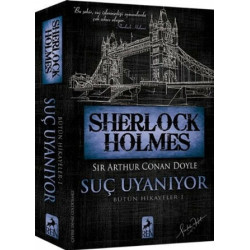Sherlock Holmes - Suç Uyanıyor - Bütün Hikayeler 1 Sir Arthur Conan Doyle